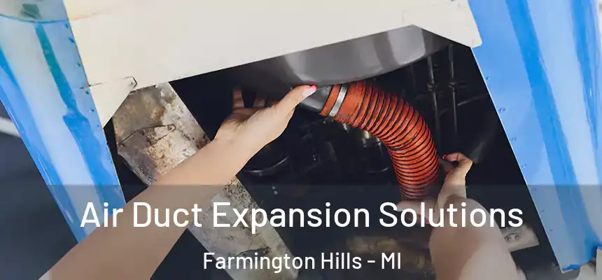 Air Duct Expansion Solutions Farmington Hills - MI