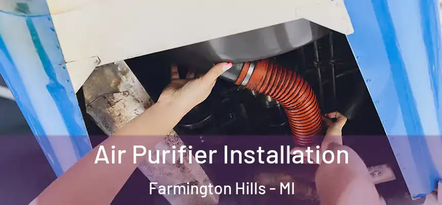  Air Purifier Installation Farmington Hills - MI