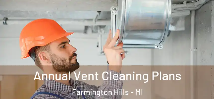  Annual Vent Cleaning Plans Farmington Hills - MI