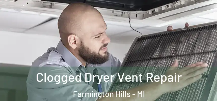  Clogged Dryer Vent Repair Farmington Hills - MI