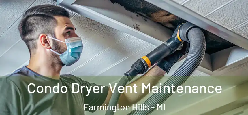  Condo Dryer Vent Maintenance Farmington Hills - MI