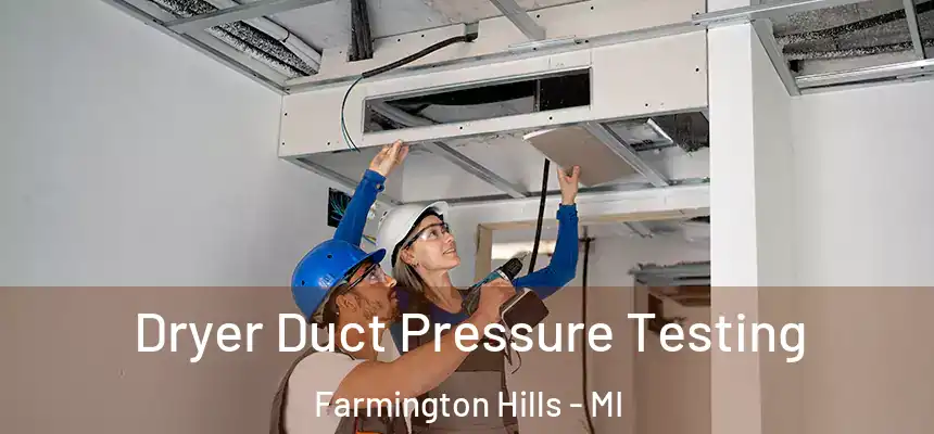 Dryer Duct Pressure Testing Farmington Hills - MI