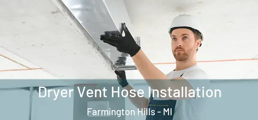  Dryer Vent Hose Installation Farmington Hills - MI