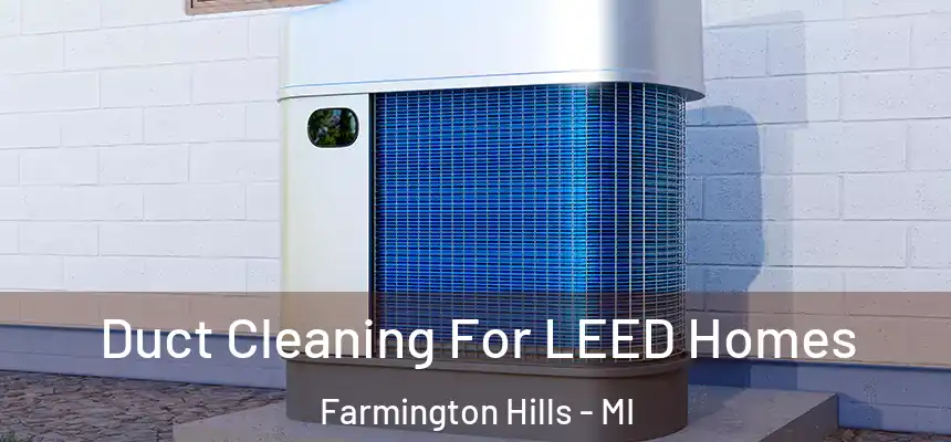  Duct Cleaning For LEED Homes Farmington Hills - MI