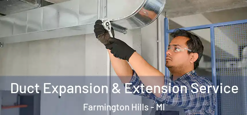 Duct Expansion & Extension Service Farmington Hills - MI