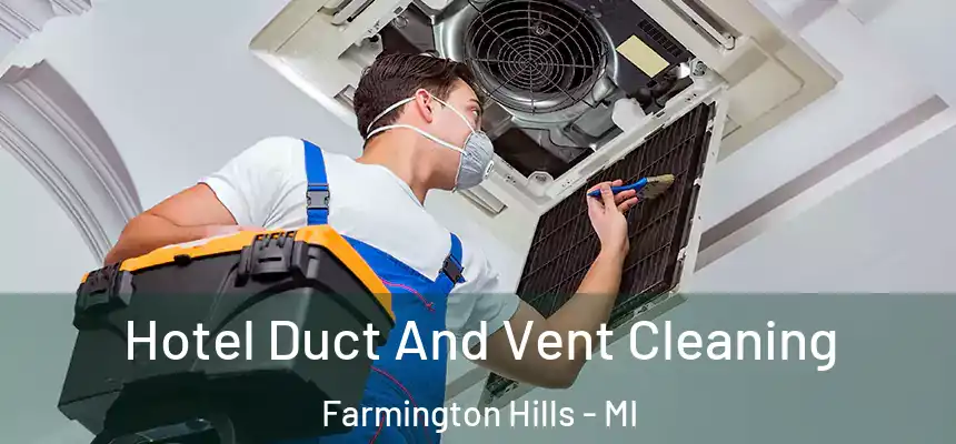  Hotel Duct And Vent Cleaning Farmington Hills - MI
