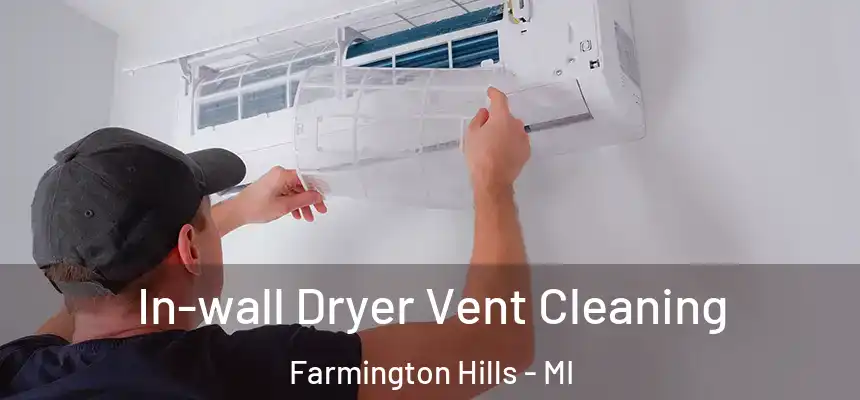  In-wall Dryer Vent Cleaning Farmington Hills - MI