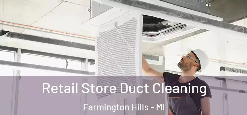  Retail Store Duct Cleaning Farmington Hills - MI