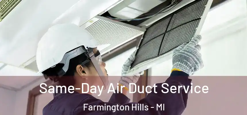  Same-Day Air Duct Service Farmington Hills - MI