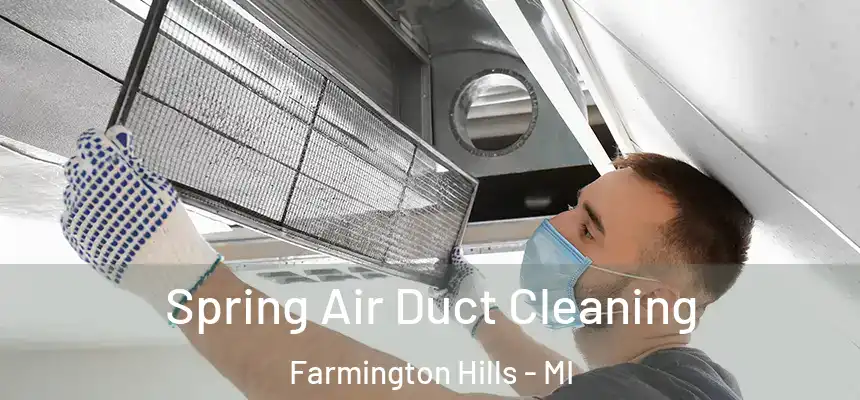 Spring Air Duct Cleaning Farmington Hills - MI