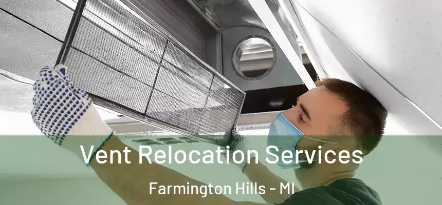 Vent Relocation Services Farmington Hills - MI